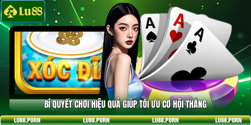 Xóc Đĩa LU88 - Săn Thưởng Lớn Đỉnh Cao Mỗi Phiên Cược 4 Bí quyết chơi hiệu quả giúp tối ưu cơ hội thắng