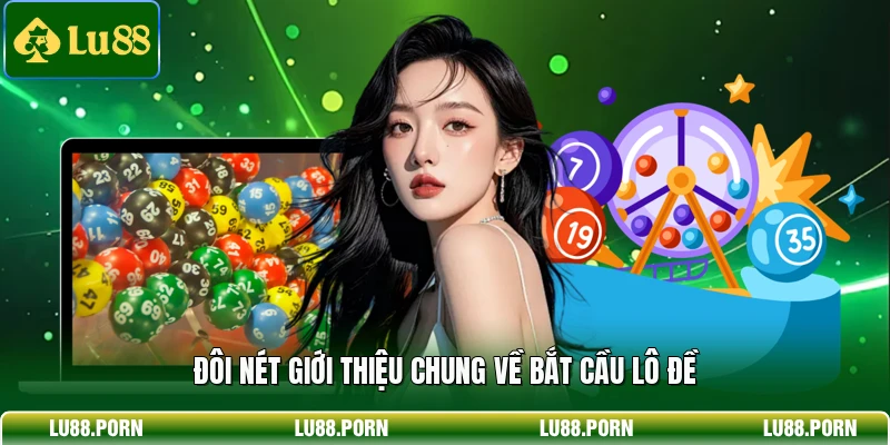 Soi Cầu Lô Đề - Top 5 Phương Pháp Chốt Số Thắng Lớn Mỗi Ngày 2 Đôi nét giới thiệu chung về bắt cầu lô đề