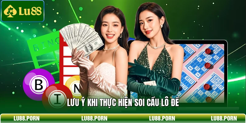 Soi Cầu Lô Đề - Top 5 Phương Pháp Chốt Số Thắng Lớn Mỗi Ngày 4 Lưu ý khi thực hiện soi cầu lô đề