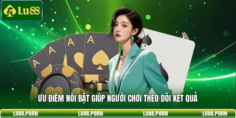 Fan Tan LU88 - Giải Mã Nhịp Cược Săn Thưởng Đỉnh Cao 3 Ưu điểm nổi bật giúp người chơi theo dõi kết quả
